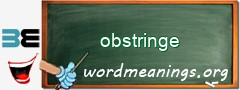 WordMeaning blackboard for obstringe